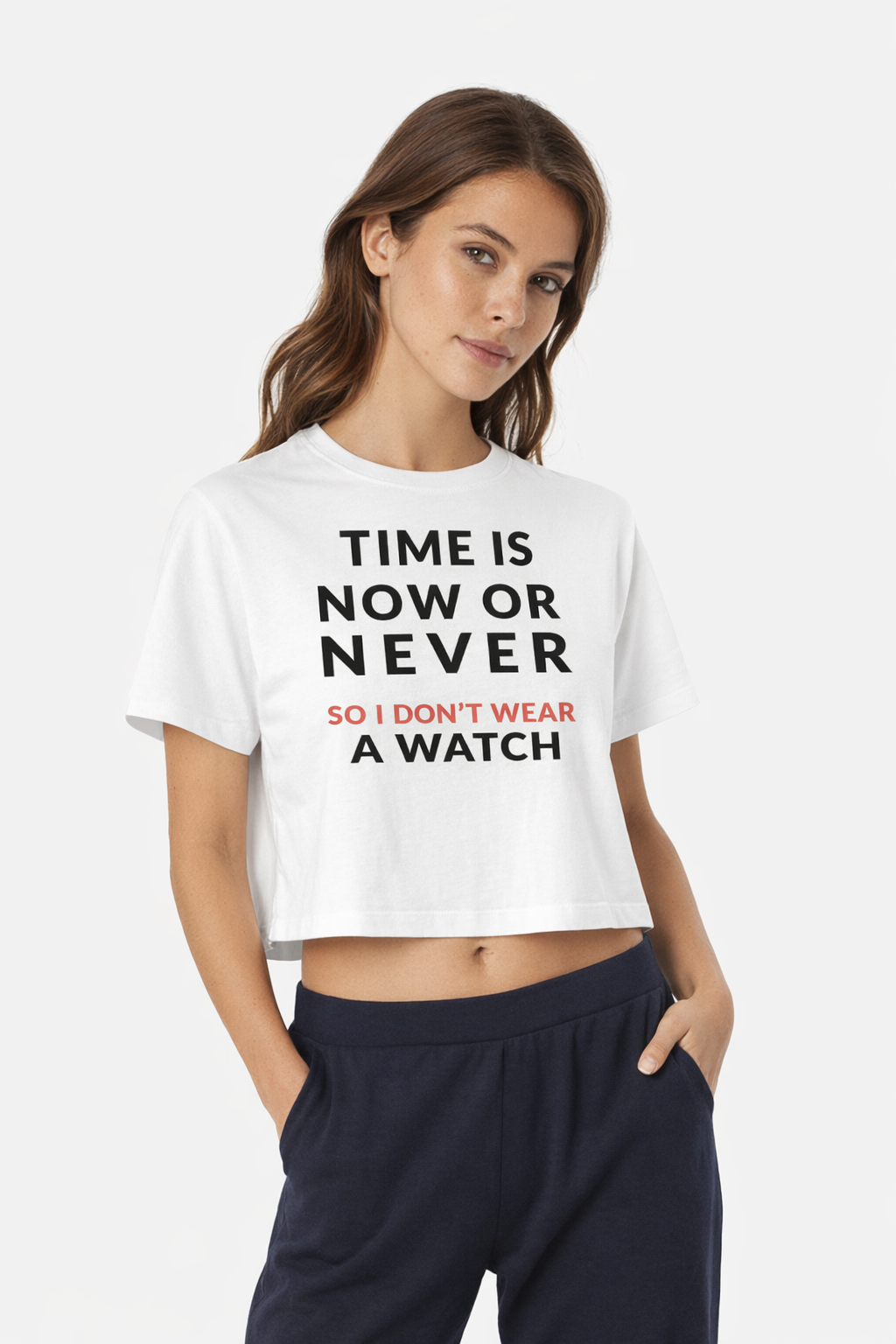 Time Is Now Or Never Crop Top – Minimal Motivational Women’s Tee, No Watch Funny Quote Shirt